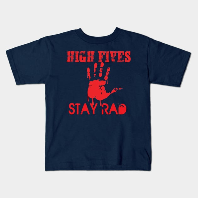 Stay Rad Kids T-Shirt by HighFivesPunkRockPodcast